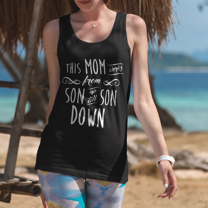 This Mom Works From Son Up Till Son Down Tank