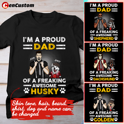 I'm A Proud Dad Of A Freaking Awesome Dog Personalized Shirt