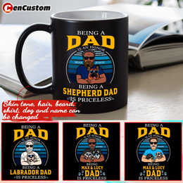 Being A Dad Is An Honor, Being A dog Dad Is Priceless Personalized Mug