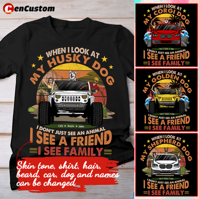 When I Look At My Dog, I See Family Personalized Shirt