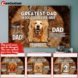 You're The Greatest Dad A Dog Could Ever Have Personalized Canvas