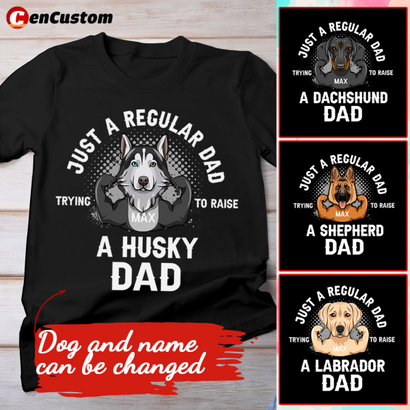 Just A Regular Dad Trying To Raise A Dog Dad Personalized Shirt