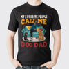 My Favorite People Call Me Dog Dad Personalized Shirt