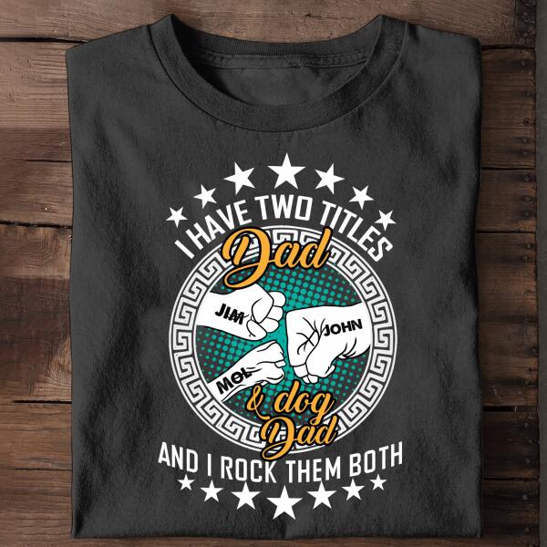 I Have Two Titles Dad & Dod Dad And I Rock Them Both Personalized Shirt