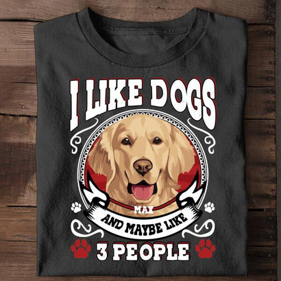 I Like Dogs And Maybe Like 3 People Personalized Shirt