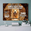 You're The Greatest Dad A Dog Could Ever Have Personalized Canvas