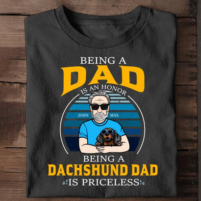 Being A Dad Is An Honor, Being A dog Dad Is Priceless Personalized Shirt