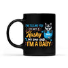 I'm Telling You I'm Not A dog, My Dad Said I'm A Baby Personalized Mug