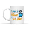 I'm Telling You I'm Not A dog, My Dad Said I'm A Baby Personalized Mug