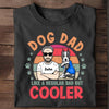 Dog Dad Like A Regular Dad But Cooler Personalized Shirt