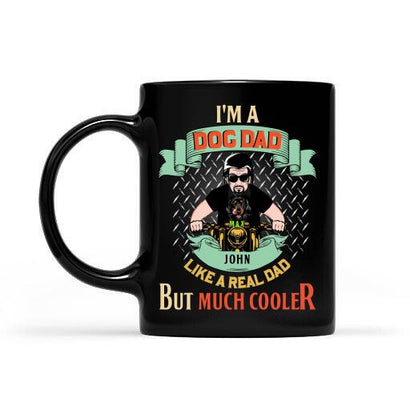 I'm A Dog Dad Like A Real Dad But Much Cooler Personalized Mug