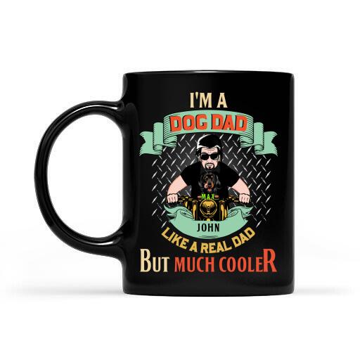I'm A Dog Dad Like A Real Dad But Much Cooler Personalized Mug