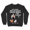 Stop Asking Why I'm Crazy Dod Dad, I Pet Dog Personalized Shirt