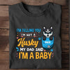 I'm Telling You I'm Not A dog, My Dad Said I'm A Baby Personalized Shirt