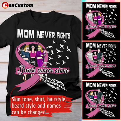 Mom Never Fights Breast Cancer Alone Personalized Shirt
