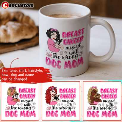 Breast Cancer Messed With The Wrong Dog Mom Personalized Mug