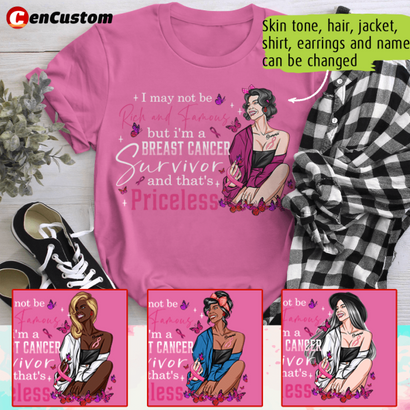 I May Not Rich And Famous But I'm Breast Cancer Survivor And That's Priceless Personalized Shirt