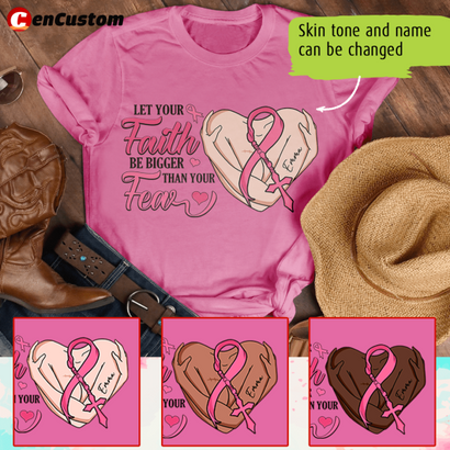 Let Your Faith Be Bigger Than Your Fear Breast Cancer Awareness Personalized Shirt
