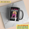 Her Fight is My Fight Personalized Mug