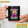 Her Fight is My Fight Personalized Mug