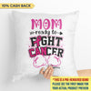 Mom Ready To Fight Cancer Personalized Pillow