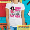 Breast Cancer Messed With The Wrong Dog Mom Personalized Shirt