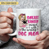 Breast Cancer Messed With The Wrong Dog Mom Personalized Mug