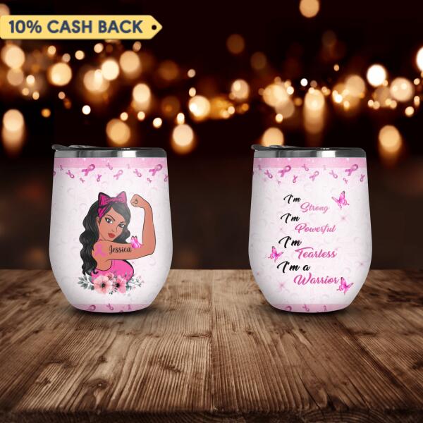 I Am Strong I Am Powerful Breast Cancer Awareness Personalized Wine Tumbler