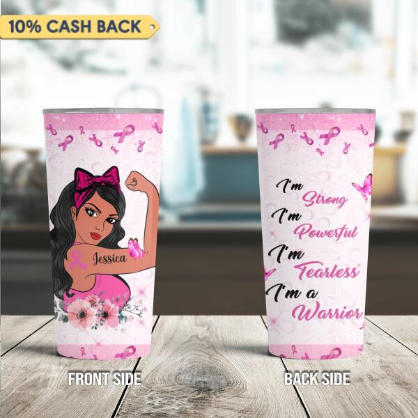 I Am Strong I Am Powerful Breast Cancer Awareness Personalized 20oz Tumbler