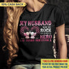 My Husband Was My Rock And Still My Hero Breast Cancer Awareness Personalized Shirt