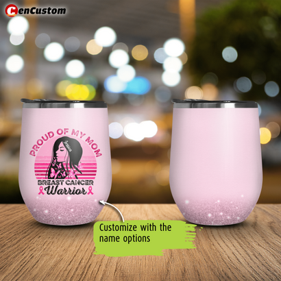 Proud Of My Mom Breast Cancer Warrior Personalized Wine Tumbler