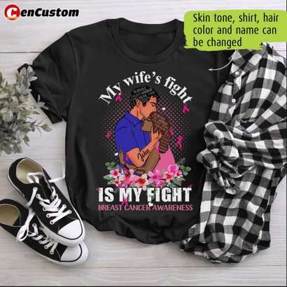 My Wife Fight Is My Fight Breast Cancer Awareness Personalized Shirt