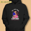 My Wife Fight Is My Fight Breast Cancer Awareness Personalized Shirt