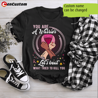 You Are A Warrior Breast Cancer Awareness Personalized Shirt