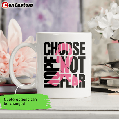 Choose Hope Not Fear Breast Cancer Awareness Personalized Mug