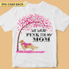 We Wear Pink Breast Cancer Awareness Personalized Shirt