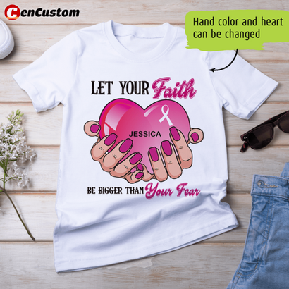 Let Your Faith Be Bigger Than Your Fear Breast Cancer Awareness Personalized Shirt