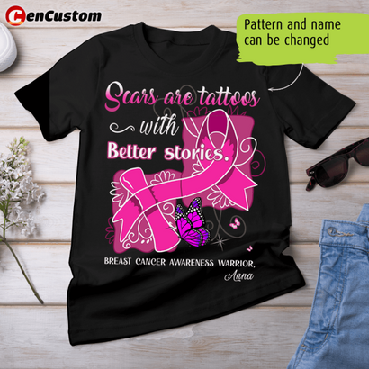 Scars Are Tattoos With Better Stories Breast Cancer Awareness Personalized Shirt