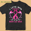 Love Breast Cancer Warrior To The Moon And Back Halloween Personalized Shirt