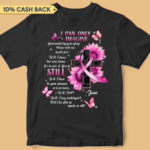 Jesus I Can Only Imagine Surrounded By Your Glory What Will My Heart Feel Breast Cancer Awareness Personalized Shirt