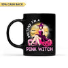 Pretend I Am A Pink Witch Breast Cancer Awareness Halloween Personalized Mug