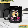 Pretend I Am A Pink Witch Breast Cancer Awareness Halloween Personalized Mug