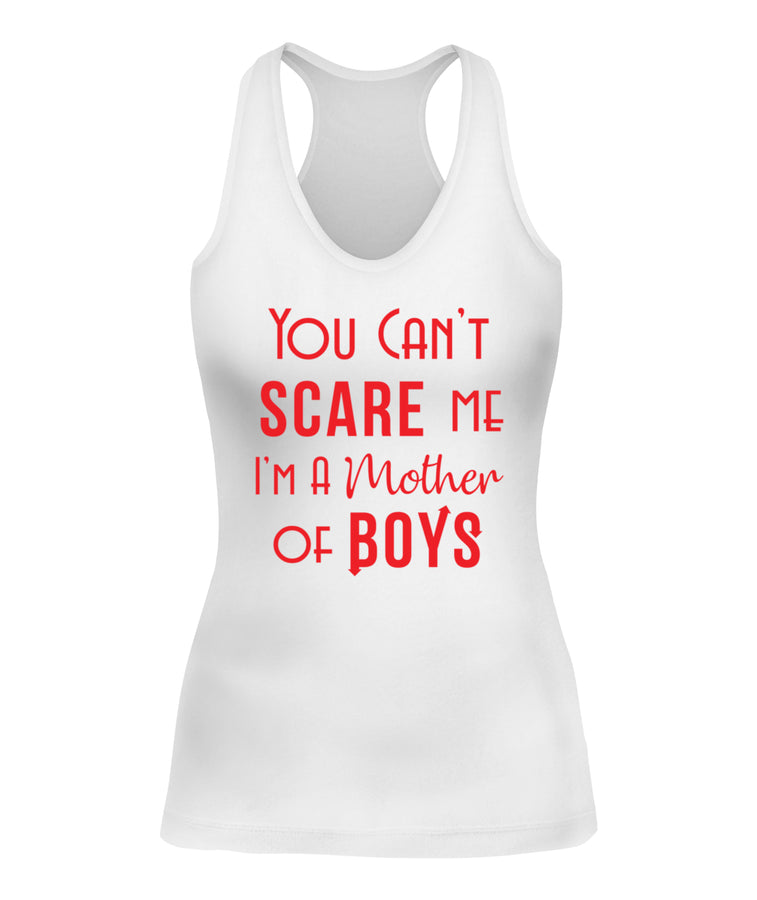 You Can't Scare Me Im A Mother Of Boys Tank