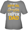 I'm Not A Super Girl, I'm A Daughter With A Super Dad T-Shirt