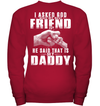 I Asked God Who My Best Friend Is, He Said That Is My Daddy Kid Apparel
