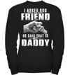 I Asked God Who My Best Friend Is, He Said That Is My Daddy Kid Apparel