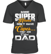 Some Super Heroes Don’t Have Capes They Are Called Dad T-Shirt