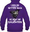 I Asked God To Make Me A Better Man, He Sent Me My Daughter Hoodie