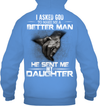 I Asked God To Make Me A Better Man, He Sent Me My Daughter Hoodie