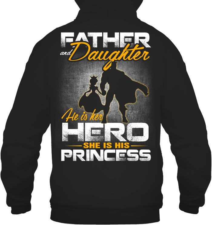 Father and Daughter - He is Her Hero - She is His Princess Hoodie